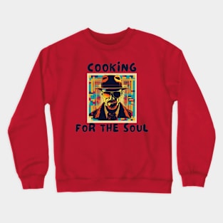 Cooking for the soul Crewneck Sweatshirt